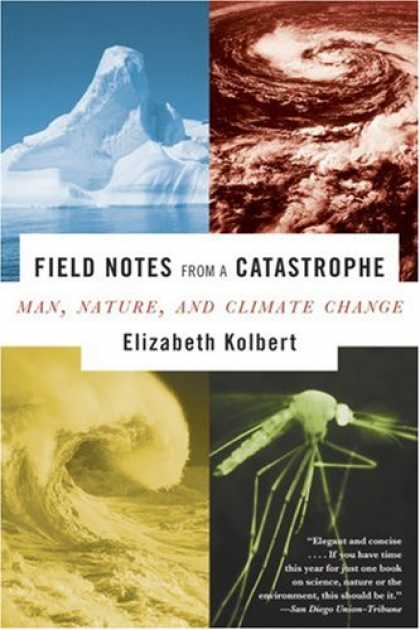 Bestsellers (2007) - Field Notes from a Catastrophe: Man, Nature, and Climate Change by Elizabeth Kol