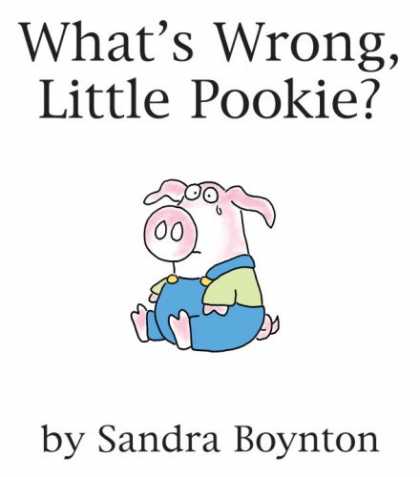 Bestsellers (2007) - What's Wrong, Little Pookie? by Sandra Boynton