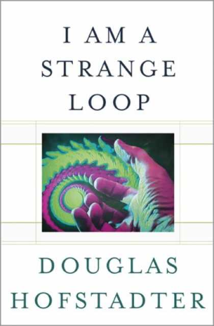 Bestsellers (2007) - I Am a Strange Loop by Douglas Hofstadter
