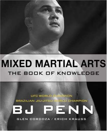 Bestsellers (2007) - Mixed Martial Arts: The Book of Knowledge by Bj Penn