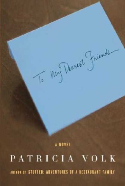 Bestsellers (2007) - To My Dearest Friends by Patricia Volk