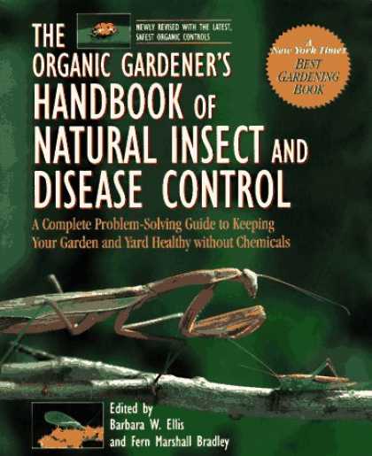 Bestsellers (2007) - The Organic Gardener's Handbook of Natural Insect and Disease Control: A Complet