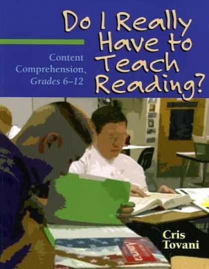 Bestsellers (2007) - Do I Really Have to Teach Reading?: Content Comprehension, Grades 6-12 by Cris T