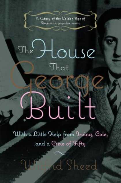 Bestsellers (2007) - The House That George Built: With a Little Help from Irving, Cole, and a Crew of