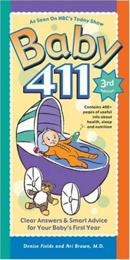 Bestsellers (2007) - Baby 411, Third Edition: Clear Answers & Smart Advice for Your Baby's First Year