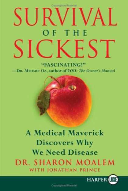 Bestsellers (2007) - Survival of the Sickest: A Medical Maverick Discovers Why We Need Disease by Sha