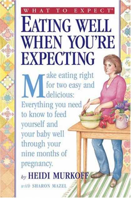 Bestsellers (2007) - What to Expect: Eating Well When You're Expecting (What to Expect) by Heidi Murk
