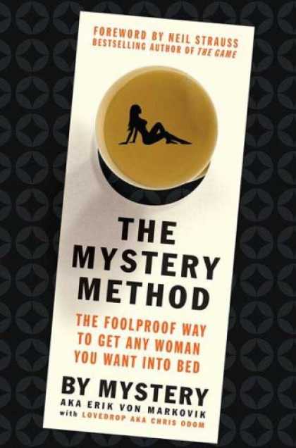 Bestsellers (2007) - The Mystery Method: How to Get Beautiful Women Into Bed by Mystery