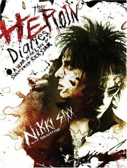 Bestsellers (2007) - The Heroin Diaries: A Year in the Life of a Shattered Rock Star by Nikki Sixx