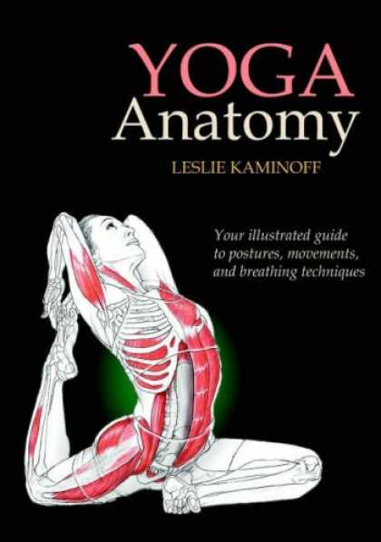 Bestsellers (2007) - Yoga Anatomy by Leslie Kaminoff