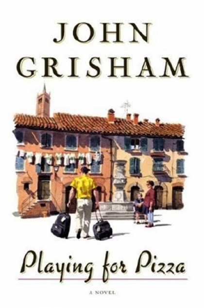 Bestsellers (2007) - Playing For Pizza: A Novel by John Grisham