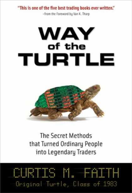 Bestsellers (2007) - Way of the Turtle: The Secret Methods that Turned Ordinary People into Legendary