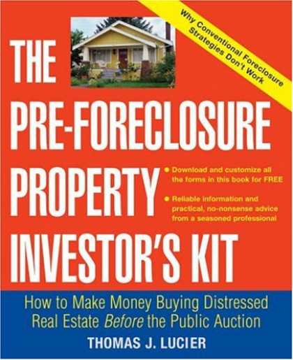Bestsellers (2007) - The Pre-Foreclosure Property Investor's Kit: How to Make Money Buying Distressed