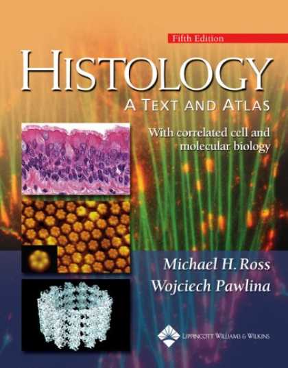 Bestsellers (2007) - Histology: A Text and Atlas: With Correlated Cell and Molecular Biology (Histol