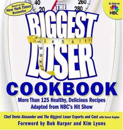 Bestsellers (2008) - The Biggest Loser Cookbook: More Than 125 Healthy, Delicious Recipes Adapted fro