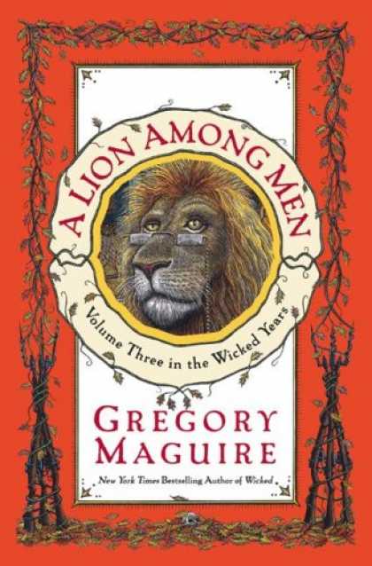 Bestsellers (2008) - A Lion Among Men (The Wicked Years, Book 3) by Gregory Maguire