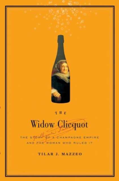 Bestsellers (2008) - The Widow Clicquot: The Story of a Champagne Empire and the Woman Who Ruled It b