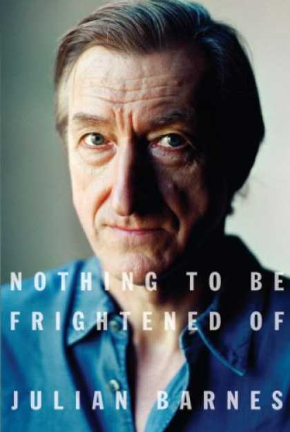 Bestsellers (2008) - Nothing to Be Frightened Of by Julian Barnes