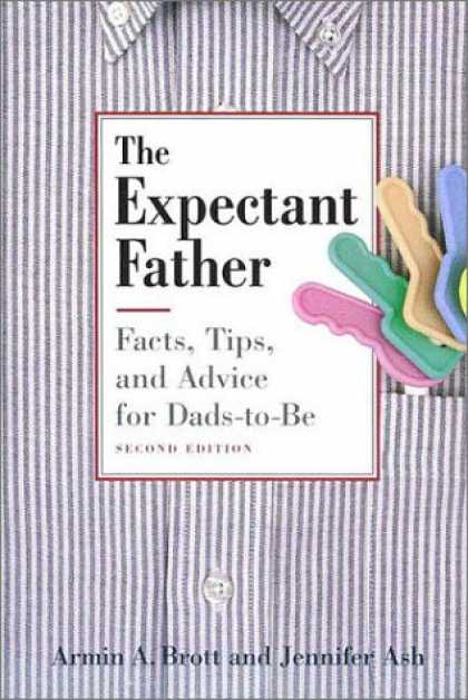 Bestsellers (2008) - The Expectant Father: Facts, Tips and Advice for Dads-to-Be, Second Edition by A