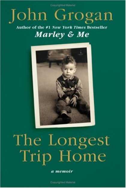 Bestsellers (2008) - The Longest Trip Home: A Memoir by John Grogan