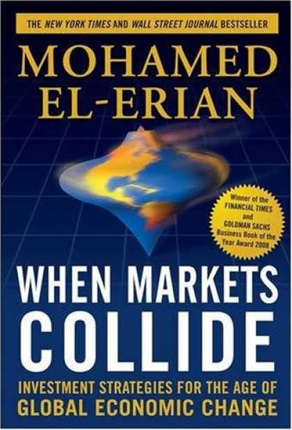 Bestsellers (2008) - When Markets Collide: Investment Strategies for the Age of Global Economic Chang