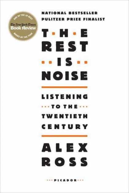 Bestsellers (2008) - The Rest Is Noise: Listening to the Twentieth Century by Alex Ross