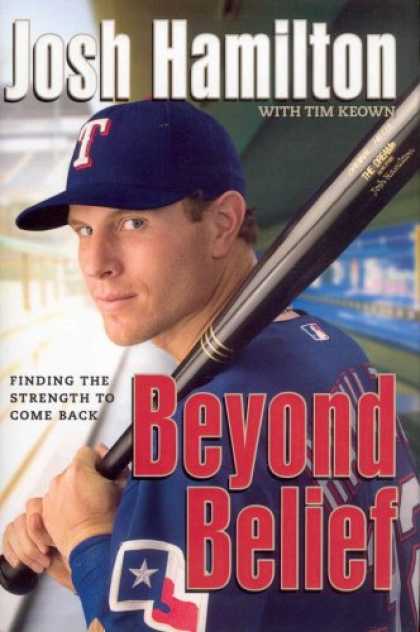 Bestsellers (2008) - Beyond Belief: Finding the Strength to Come Back by Josh Hamilton