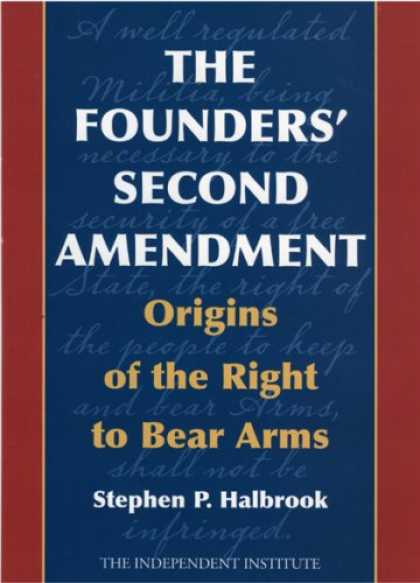 Bestsellers (2008) - The Founders' Second Amendment: Origins of the Right to Bear Arms by Stephen P.