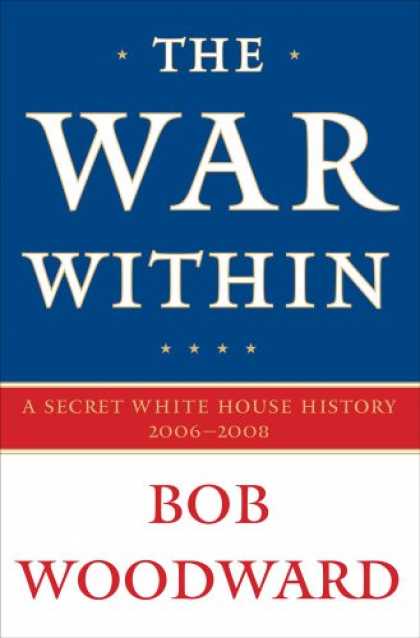 Bestsellers (2008) - The War Within: A Secret White House History 2006-2008 by Bob Woodward