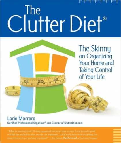 Bestsellers (2008) - The Clutter Diet: The Skinny on Organizing Your Home and Taking Control of Your