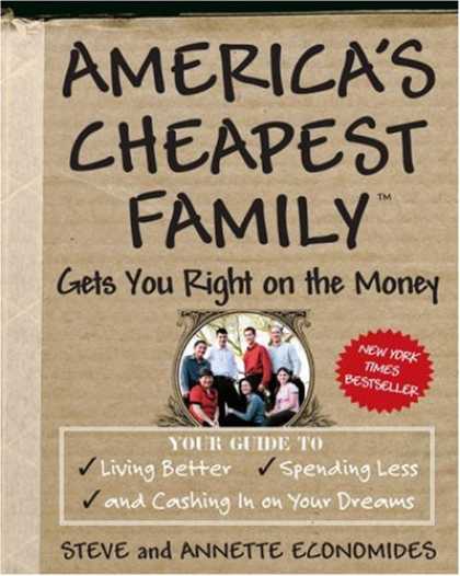 Bestsellers (2008) - America's Cheapest Family Gets You Right on the Money: Your Guide to Living Bett