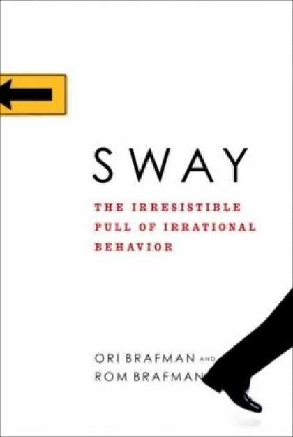 Bestsellers (2008) - Sway: The Irresistible Pull of Irrational Behavior by Ori Brafman