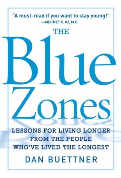 Bestsellers (2008) - The Blue Zones: Lessons for Living Longer From the People Who've Lived the Longe