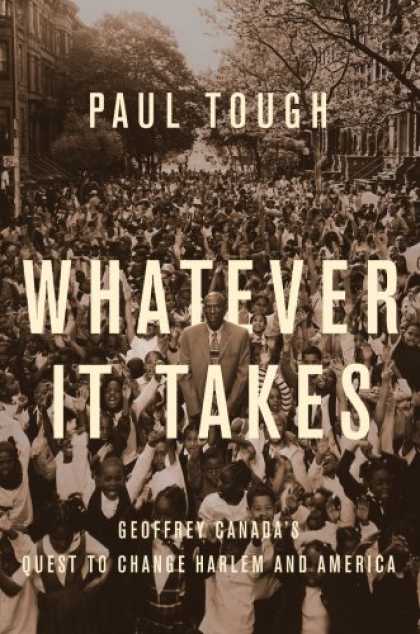 Bestsellers (2008) - Whatever It Takes: Geoffrey Canada's Quest to Change Harlem and America by Paul