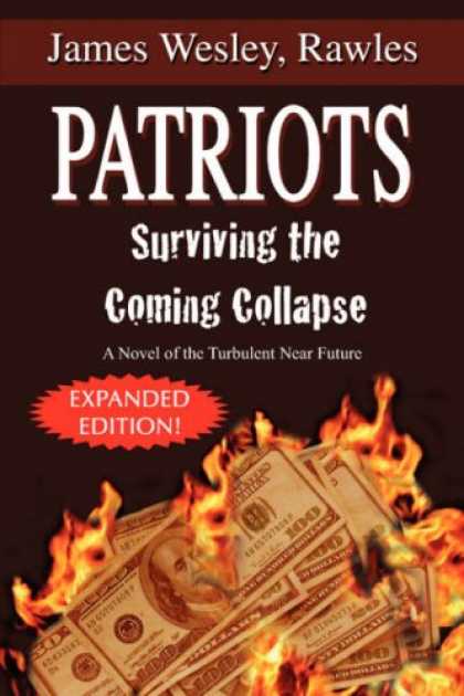 Bestsellers (2008) - Patriots: Surviving the Coming Collapse: A Novel of the Turbulent Near Future (E