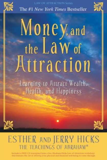Bestsellers (2008) - Money, and the Law of Attraction: Learning to Attract Wealth, Health, and Happin