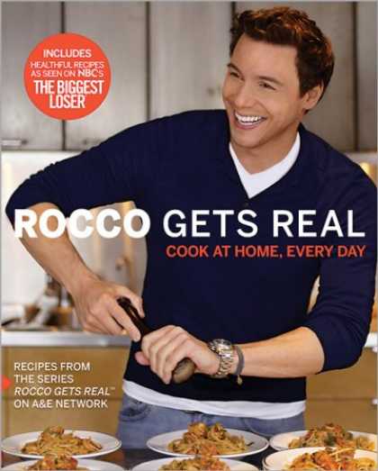 Bestsellers (2008) - Rocco Gets Real: Cook at Home Every Day by Rocco DiSpirito