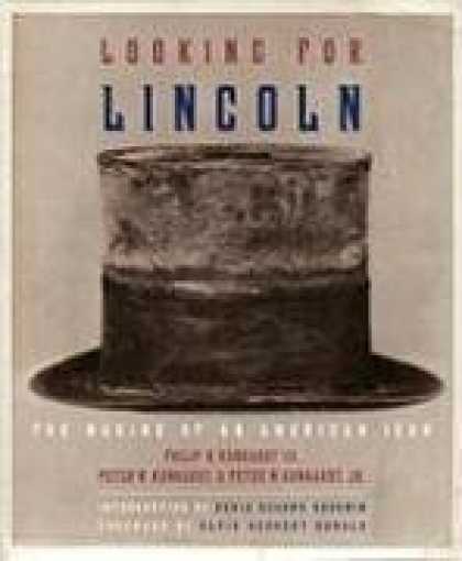 Bestsellers (2008) - Looking for Lincoln: The Making of an American Icon by Philip B. Kunhardt III