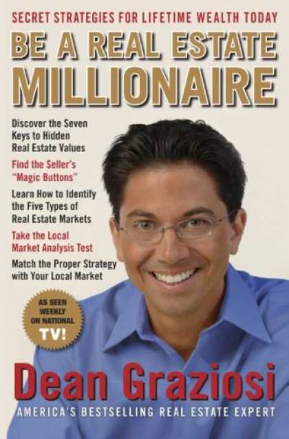 Bestsellers (2008) - Be a Real Estate Millionaire: Secret Strategies To Lifetime Wealth Today by Dean