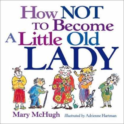 Bestselling Comics (2006) - How Not To Become A Little Old Lady by Mary McHugh - Little - Old - Lady - Mary Mchugh - Adrienne Hartman