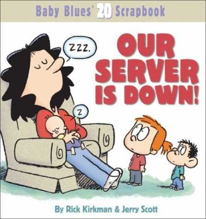 Bestselling Comics (2006) - Our Server Is Down: Baby Blues Scrapbook #20 (Baby Blues Scrapbook) by Rick Kirk - Rick Kirkman - Jerry Scott - Sleeping - Girl And Boy Looking At Mother And Baby - Napping