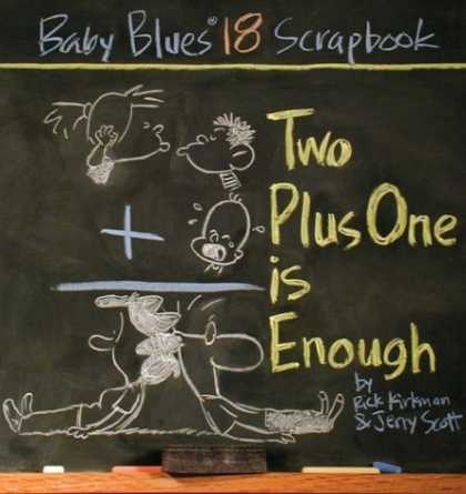 Bestselling Comics (2006) - Two Plus One Is Enough: Baby Blues Scrapbook #18 (Baby Blues Scrapbook) by Jerry - Baby Blues 18 Scrapbook - Two Plus One Is Enough - Rick Kirkman - Jenny Scott - Chalk Board Drawings