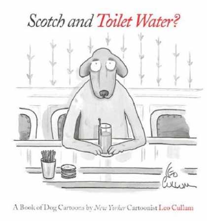 Bestselling Comics (2006) - Scotch & Toilet Water?: A Book of Dog Cartoons by Leo Cullum - Scotch - Toilet Water - Dog - Drink - Bar