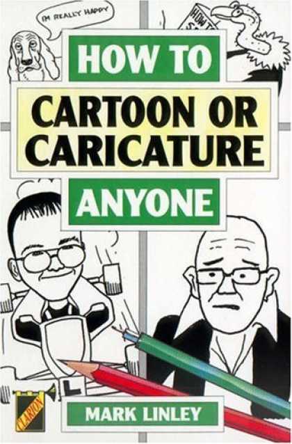 Bestselling Comics (2006) - How to Cartoon or Caricature Anyone by Mark Linley - How To Book - Drawing - Caricature - People - Animals