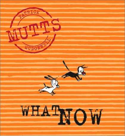 Bestselling Comics (2006) - What Now: Mutts, Vol. 7 by Patrick McDonnell - Patrick Mcdonnell - Mutts - What Now - Dogs - Stripes