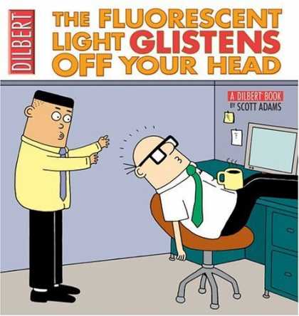 Bestselling Comics (2006) - The Fluorescent Light Glistens Off Your Head: A Dilbert Collection (Dilbert Book - Dilbert - The Fluorescent Light - Off Your Head - Men - Scott Adams
