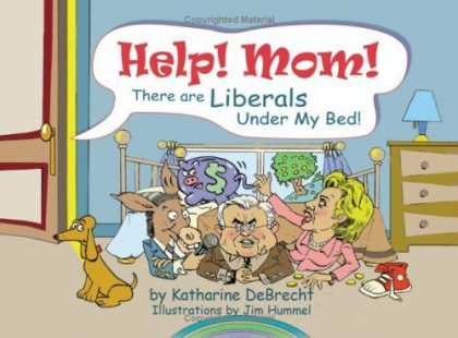 Bestselling Comics (2006) - Help! Mom! There Are Liberals Under My Bed! by Katharine DeBrecht - Liberals - Politics - Hillary Clinton - Katharine Debrecht - Jim Hummel