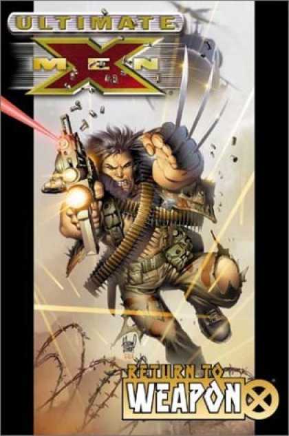 Bestselling Comics (2006) - Ultimate X-Men Vol. 2: Return to Weapon X by Mark Millar - Ultimate X Men - Machine Gun - Bullets - Barbed Wire - Return To Weapon X