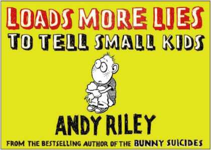 Bestselling Comics (2007) - Loads More Lies to Tell Small Kids by Andy Riley - Boy - Andy Riley - Bunny Suicides - Loads More Lies - From The Bestselling Author