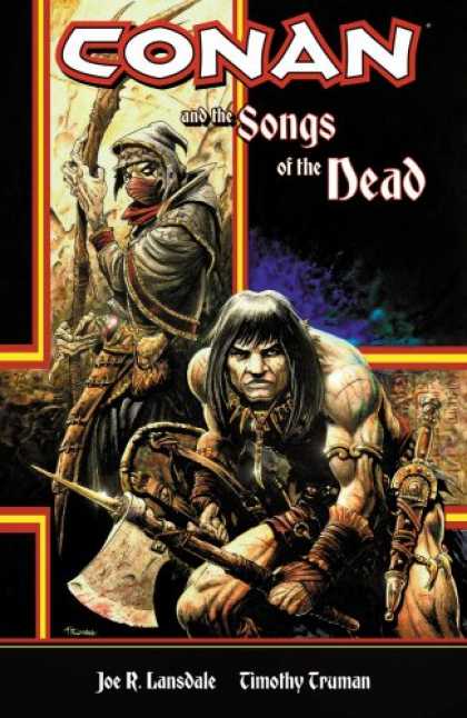 Bestselling Comics (2007) - Conan And The Songs Of The Dead (Conan (Graphic Novels)) by Joe R. Lansdale - Conan The Barbarian - Songs Of The Dead - Joe Landsdale - Timothy Truman - Action Adventure